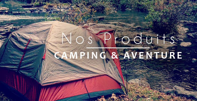 nos produits camping et aventure